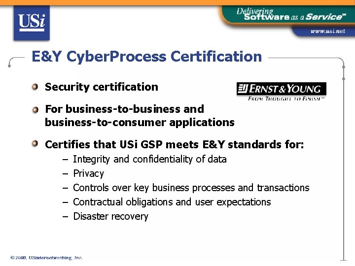 E&Y Cyber. Process Certification Security certification For business-to-business and business-to-consumer applications Certifies that USi
