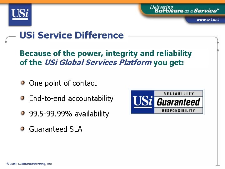 USi Service Difference Because of the power, integrity and reliability of the USi Global