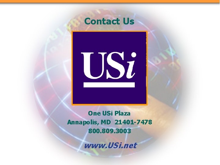 Contact Us One USi Plaza Annapolis, MD 21401 -7478 800. 809. 3003 www. USi.
