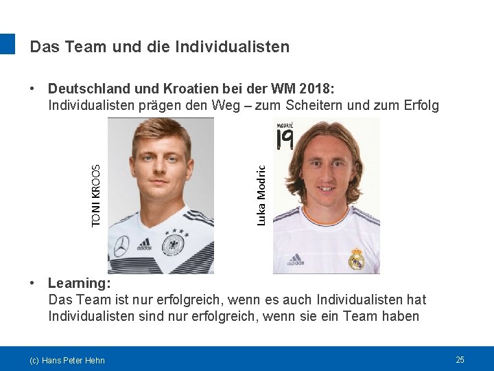 Das Team und die Individualisten Luka Modric TONI KROOS • Deutschland und Kroatien bei