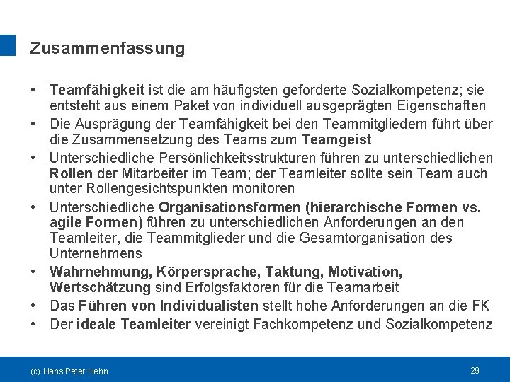 Zusammenfassung • Teamfähigkeit ist die am häufigsten geforderte Sozialkompetenz; sie entsteht aus einem Paket