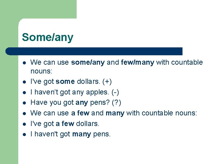 Some/any l l l l We can use some/any and few/many with countable nouns:
