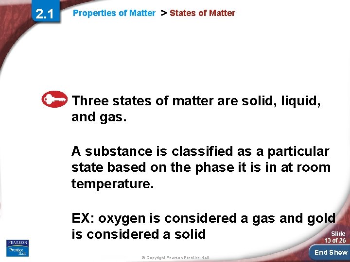 2. 1 Properties of Matter > States of Matter Three states of matter are