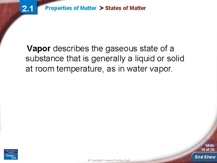 2. 1 Properties of Matter > States of Matter Vapor describes the gaseous state