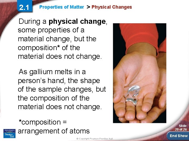 2. 1 Properties of Matter > Physical Changes During a physical change, some properties