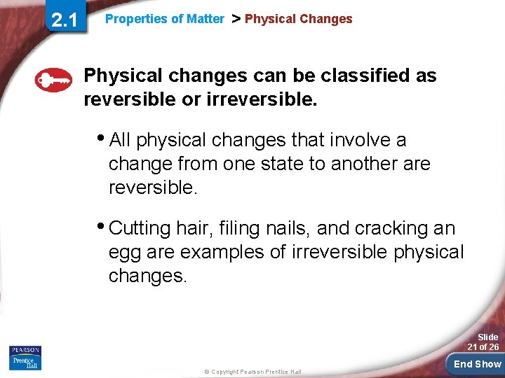 2. 1 Properties of Matter > Physical Changes Physical changes can be classified as