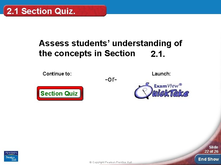 2. 1 Section Quiz. Assess students’ understanding of the concepts in Section 2. 1.
