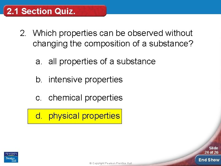 2. 1 Section Quiz. 2. Which properties can be observed without changing the composition