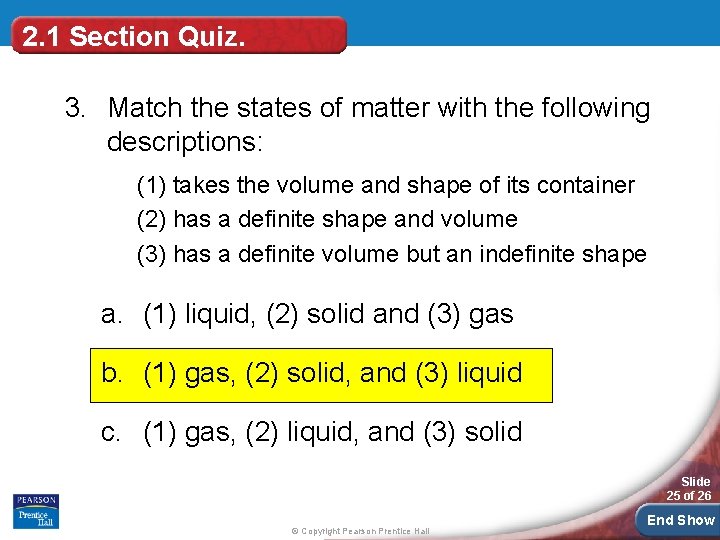 2. 1 Section Quiz. 3. Match the states of matter with the following descriptions: