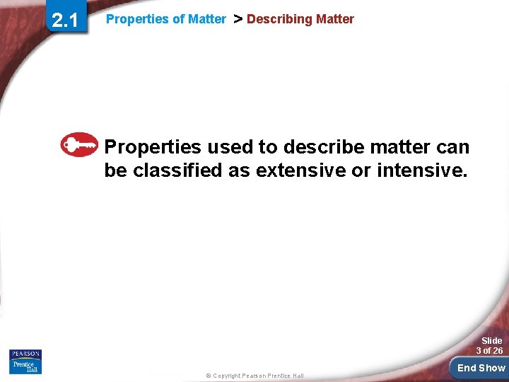 2. 1 Properties of Matter > Describing Matter Properties used to describe matter can