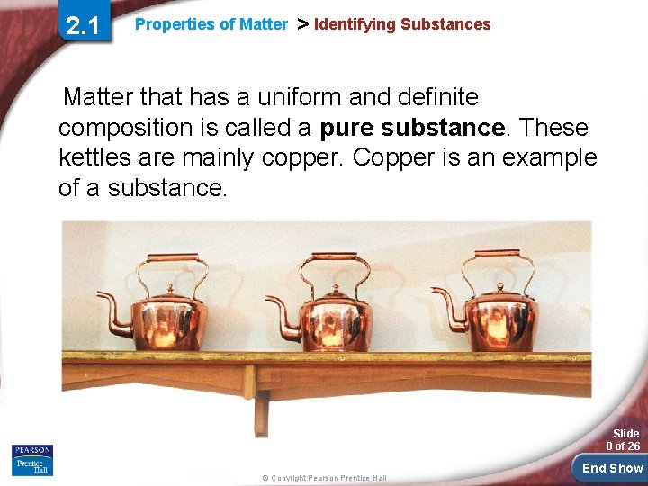 2. 1 Properties of Matter > Identifying Substances Matter that has a uniform and