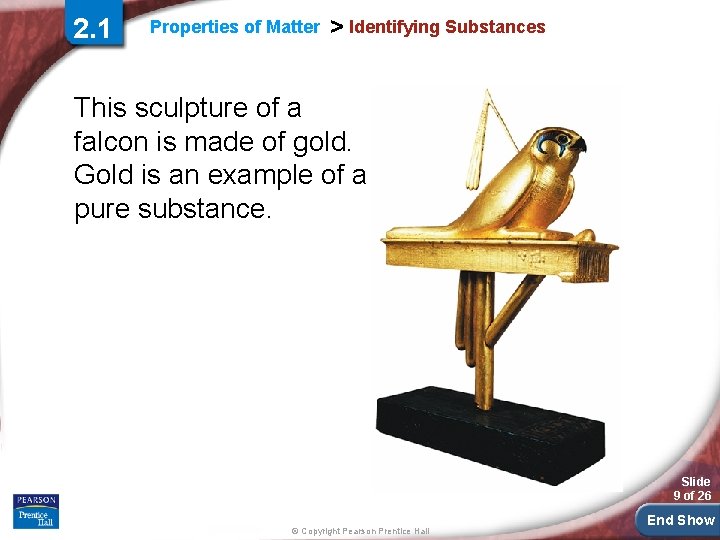 2. 1 Properties of Matter > Identifying Substances This sculpture of a falcon is