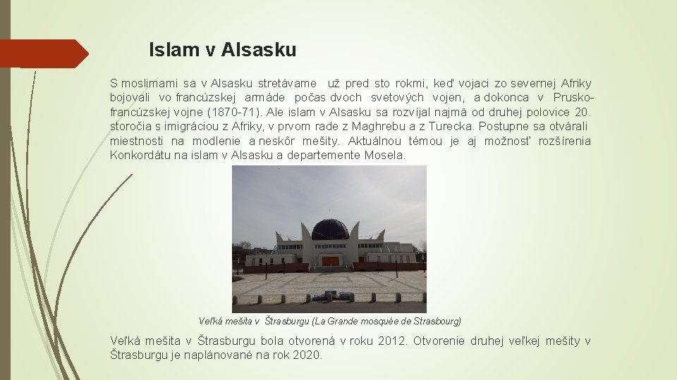 Islam v Alsasku S moslimami sa v Alsasku stretávame už pred sto rokmi, keď