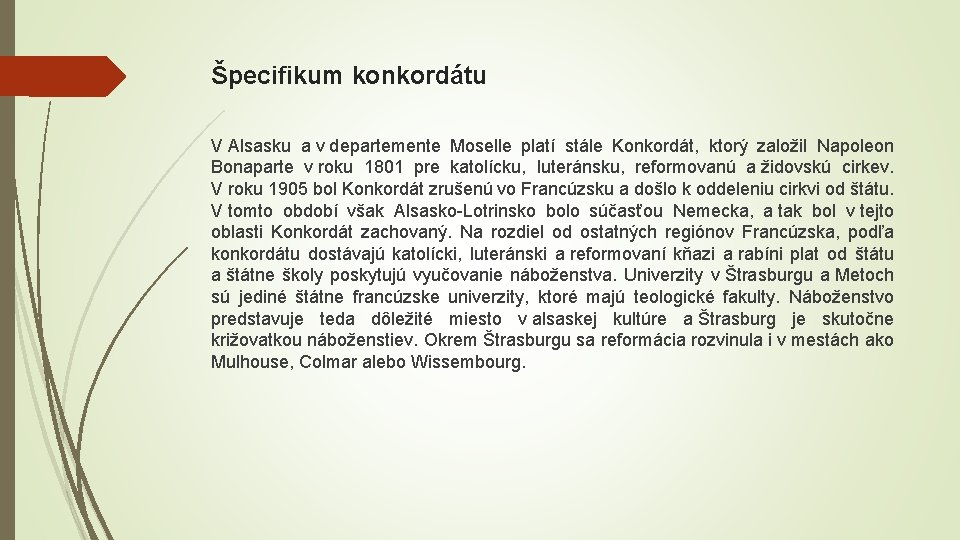 Špecifikum konkordátu V Alsasku a v departemente Moselle platí stále Konkordát, ktorý založil Napoleon