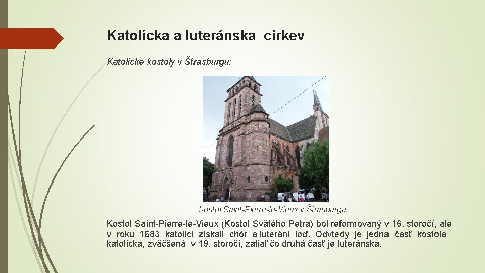 Katolícka a luteránska cirkev Katolícke kostoly v Štrasburgu: Kostol Saint-Pierre-le-Vieux v Štrasburgu Kostol Saint-Pierre-le-Vieux