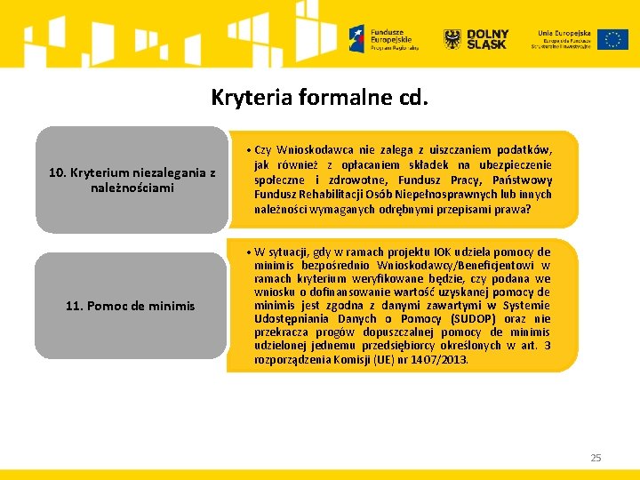 Kryteria formalne cd. 10. Kryterium niezalegania z należnościami • Czy Wnioskodawca nie zalega z