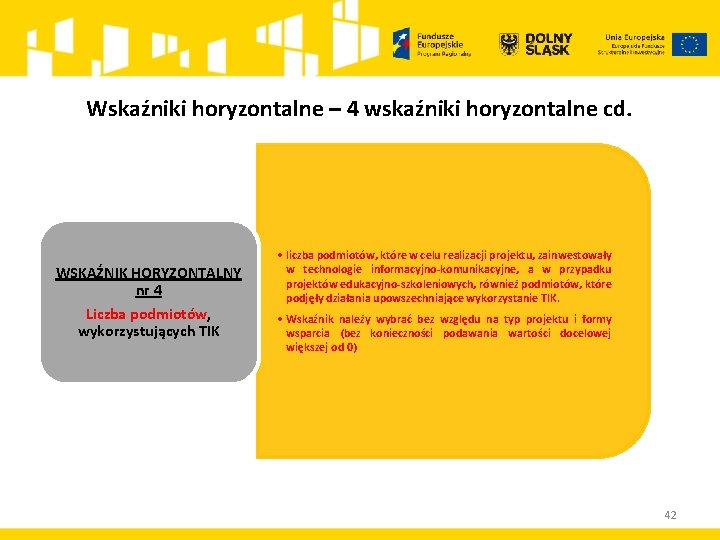 Wskaźniki horyzontalne – 4 wskaźniki horyzontalne cd. WSKAŹNIK HORYZONTALNY nr 4 Liczba podmiotów, wykorzystujących