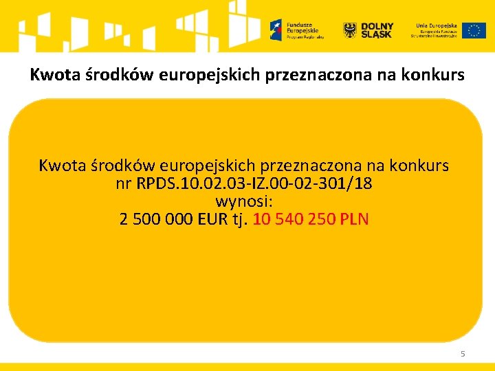 Kwota środków europejskich przeznaczona na konkurs nr RPDS. 10. 02. 03 -IZ. 00 -02