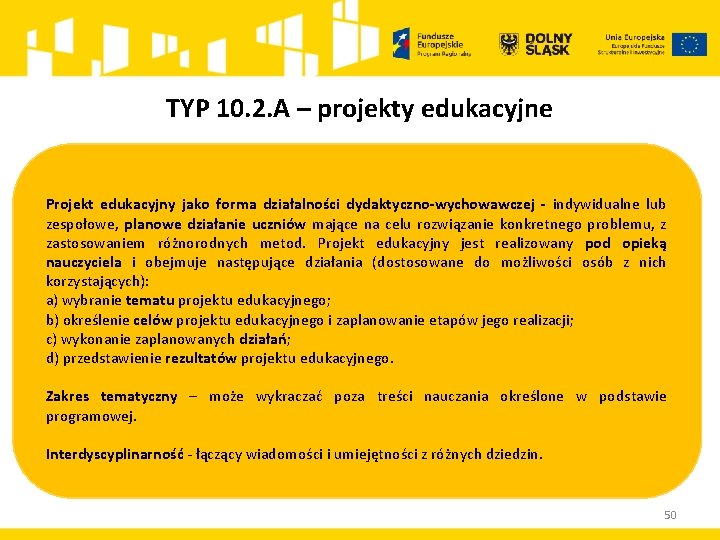 TYP 10. 2. A – projekty edukacyjne Projekt edukacyjny jako forma działalności dydaktyczno-wychowawczej -