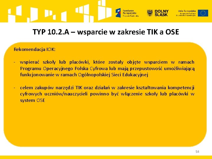 TYP 10. 2. A – wsparcie w zakresie TIK a OSE Rekomendacja IOK: -