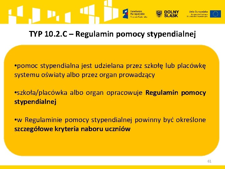 TYP 10. 2. C – Regulamin pomocy stypendialnej • pomoc stypendialna jest udzielana przez