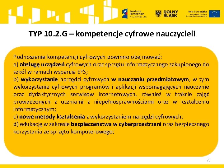 TYP 10. 2. G – kompetencje cyfrowe nauczycieli Podnoszenie kompetencji cyfrowych powinno obejmować: a)