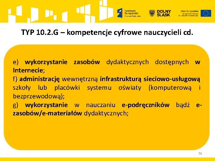 TYP 10. 2. G – kompetencje cyfrowe nauczycieli cd. e) wykorzystanie zasobów dydaktycznych dostępnych