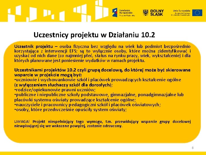 Uczestnicy projektu w Działaniu 10. 2 Uczestnik projektu – osoba fizyczna bez względu na