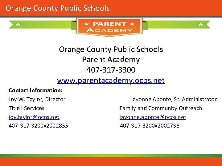 Orange County Public Schools Parent Academy 407 -317 -3300 www. parentacademy. ocps. net Contact