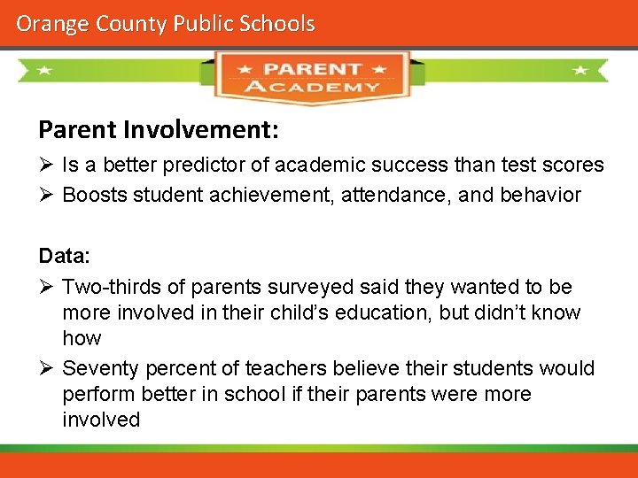 Orange County Public Schools Parent Involvement: Ø Is a better predictor of academic success