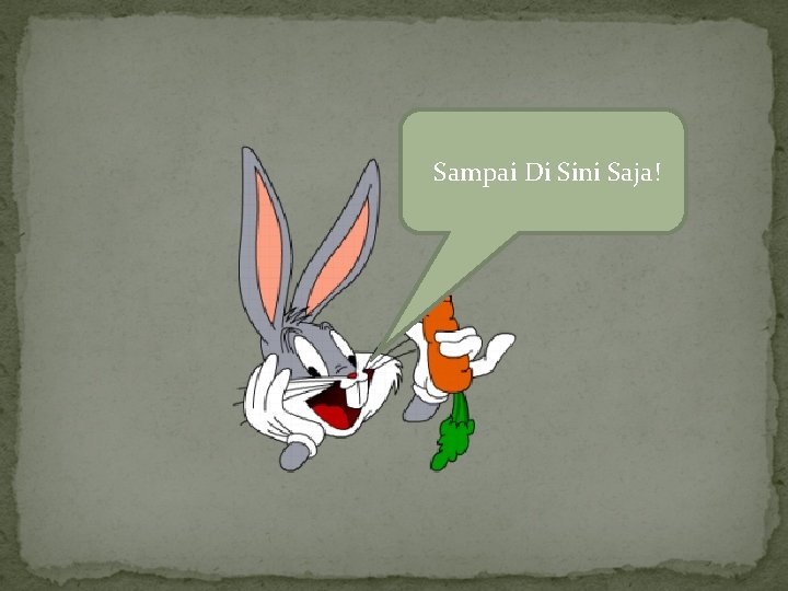 Sampai Di Sini Saja! 