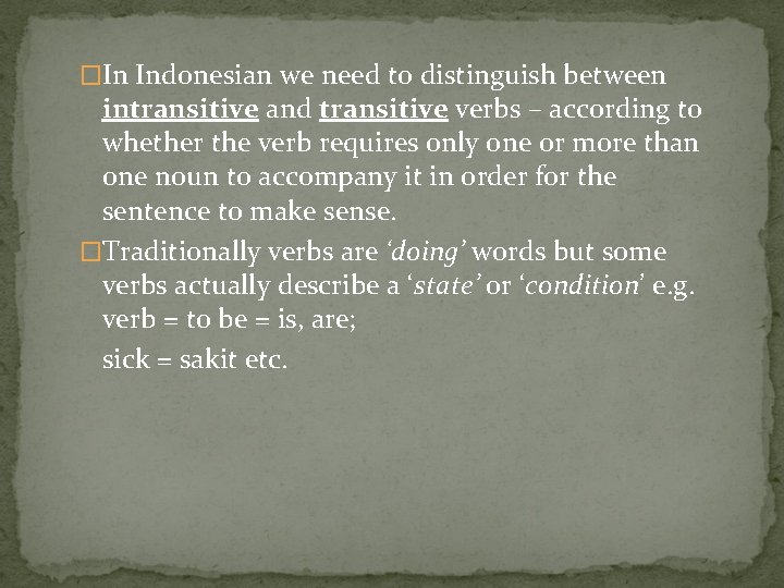 �In Indonesian we need to distinguish between intransitive and transitive verbs – according to