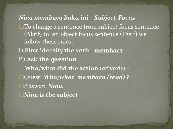 Nina membaca buku ini – Subject-Focus �To change a sentence from subject focus sentence
