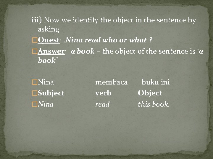 iii) Now we identify the object in the sentence by asking �Quest: . Nina