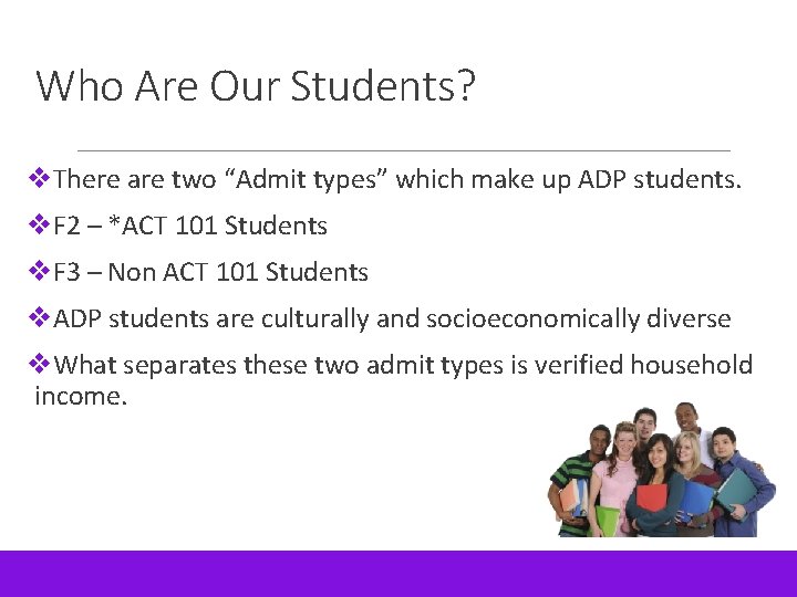 Who Are Our Students? v. There are two “Admit types” which make up ADP