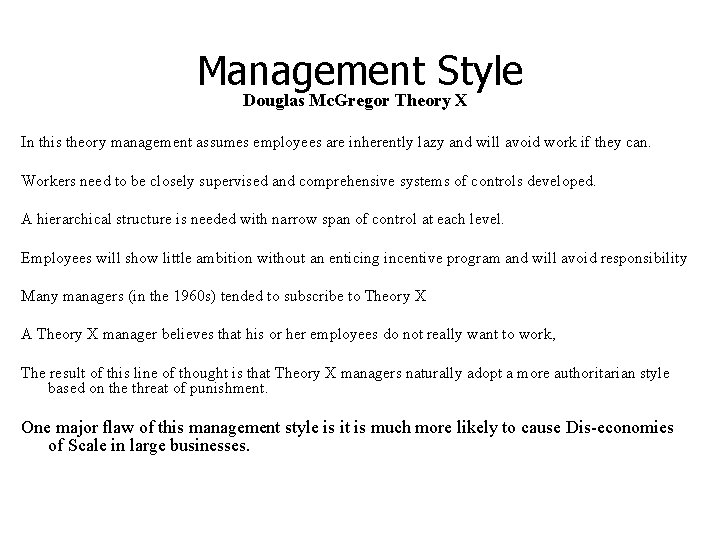 Management Style Douglas Mc. Gregor Theory X In this theory management assumes employees are