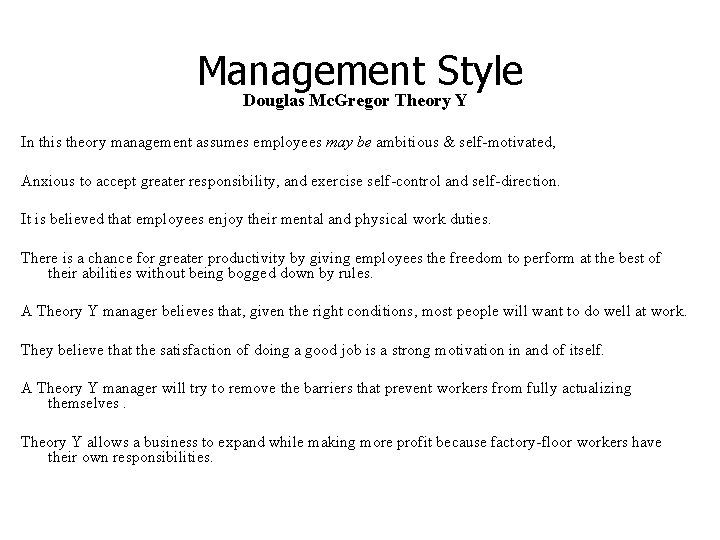 Management Style Douglas Mc. Gregor Theory Y In this theory management assumes employees may
