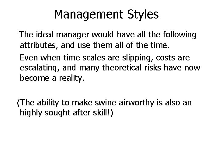 Management Styles The ideal manager would have all the following attributes, and use them