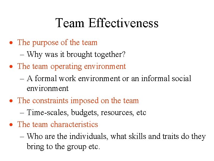 Team Effectiveness · The purpose of the team – Why was it brought together?