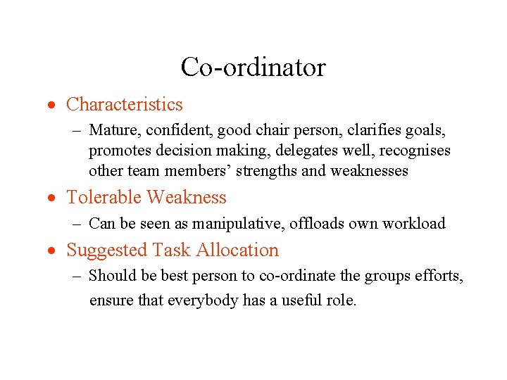 Co-ordinator · Characteristics – Mature, confident, good chair person, clarifies goals, promotes decision making,