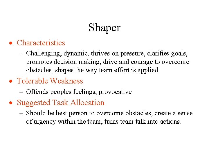 Shaper · Characteristics – Challenging, dynamic, thrives on pressure, clarifies goals, promotes decision making,