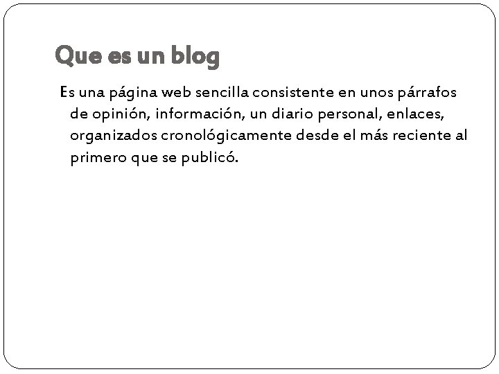 Que es un blog Es una página web sencilla consistente en unos párrafos de