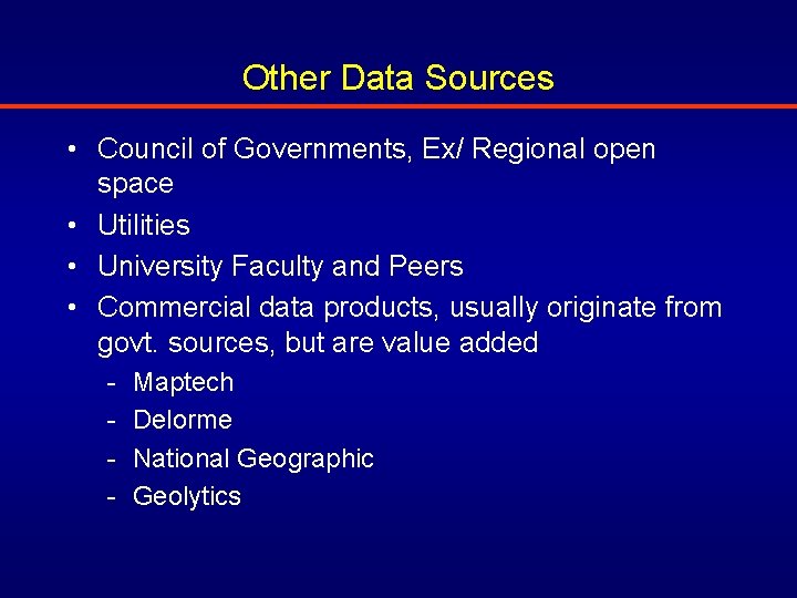 Other Data Sources • Council of Governments, Ex/ Regional open space • Utilities •