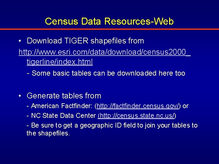 Census Data Resources-Web • Download TIGER shapefiles from http: //www. esri. com/data/download/census 2000_ tigerline/index.