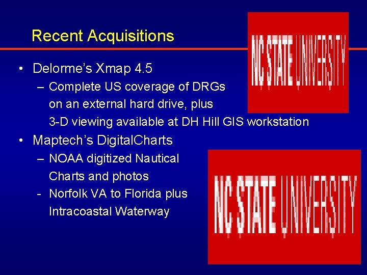 Recent Acquisitions • Delorme’s Xmap 4. 5 – Complete US coverage of DRGs on