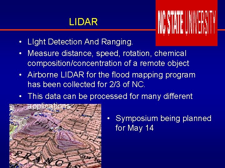 LIDAR • LIght Detection And Ranging. • Measure distance, speed, rotation, chemical composition/concentration of