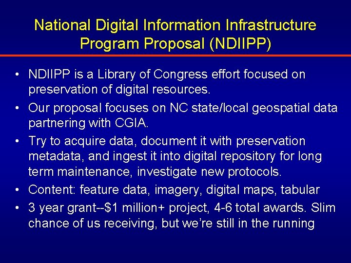 National Digital Information Infrastructure Program Proposal (NDIIPP) • NDIIPP is a Library of Congress