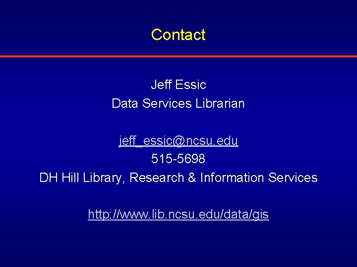 Contact Jeff Essic Data Services Librarian jeff_essic@ncsu. edu 515 -5698 DH Hill Library, Research