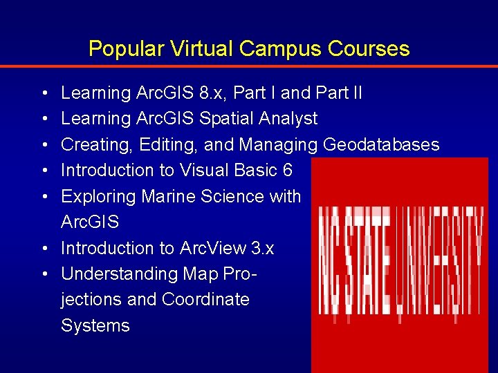 Popular Virtual Campus Courses • • • Learning Arc. GIS 8. x, Part I