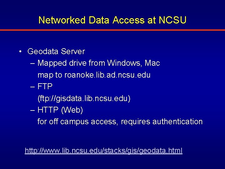 Networked Data Access at NCSU • Geodata Server – Mapped drive from Windows, Mac